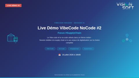 Live Demo VibeCode NoCode #2 - Focus Supply Chain - 16 juillet 2026