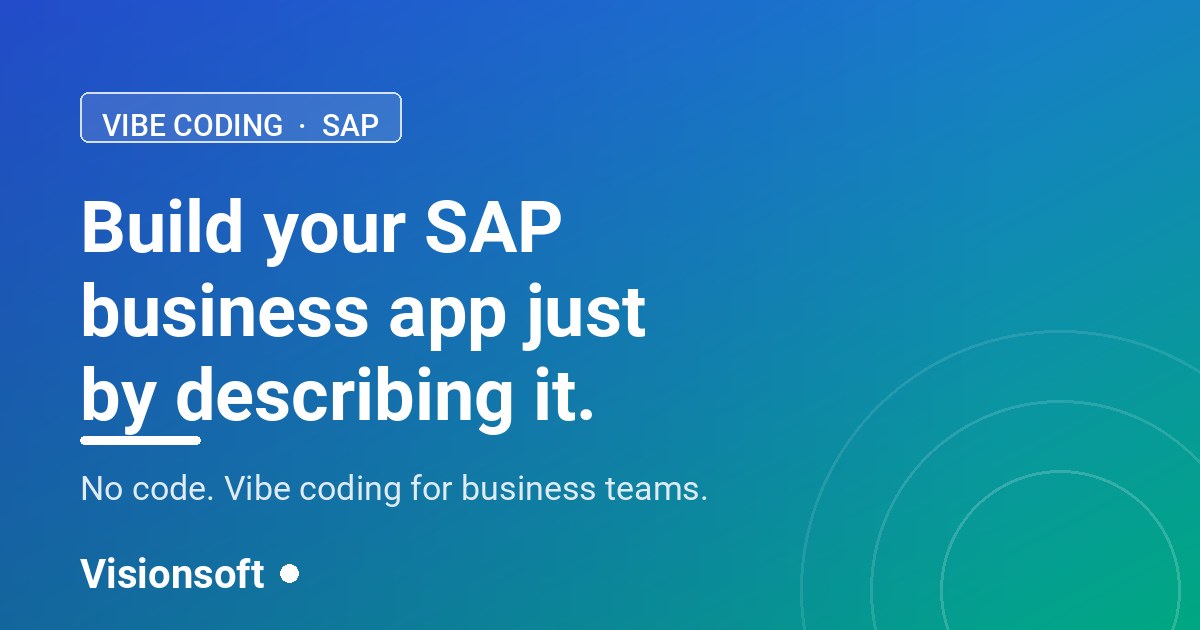 Vibe coding for SAP by Visionsoft: build a business app connected to SAP with no code