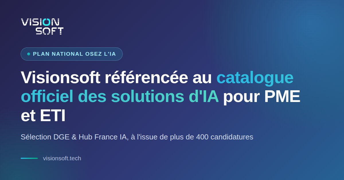 Visionsoft référencée au catalogue solutions IA PME ETI de la DGE et Hub France IA